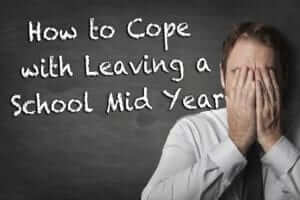 How to Cope with Leaving a School Mid Year