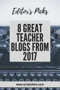 Editor's Picks: 8 Great Teacher Blogs From 2017 www.nj-teachers.com #best2017teacherblogs