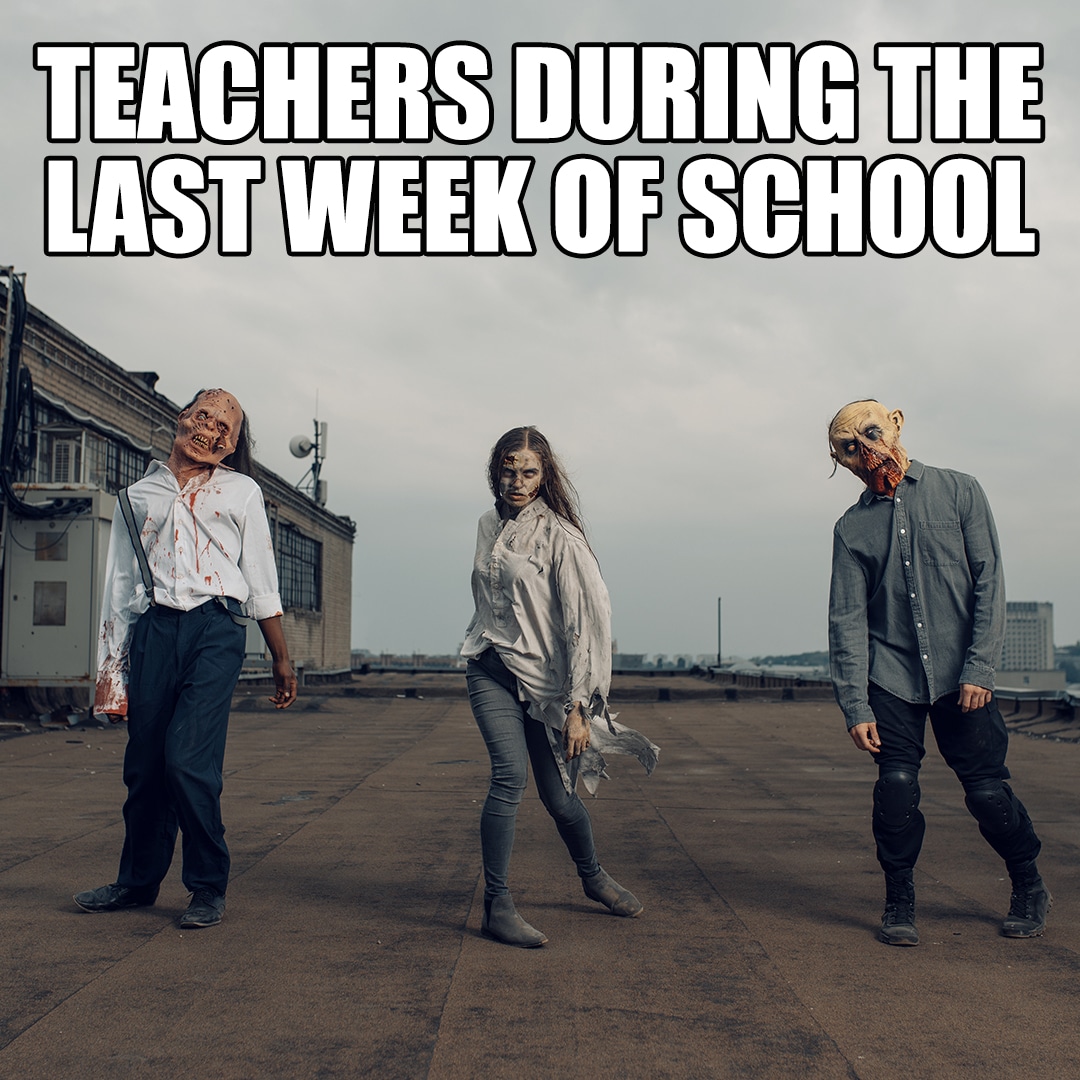 teachers during the last week of school