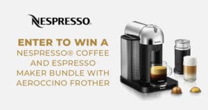 Enter to win a Nespresso® coffee and espresso maker bundle with Aeroccino Frother