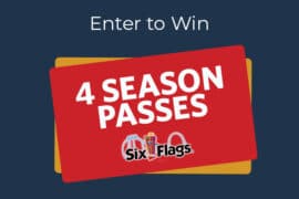 Enter to Win 4 Six Flags Season Passes